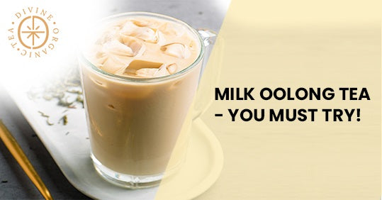 Milk Oolong Tea- You Must Try!