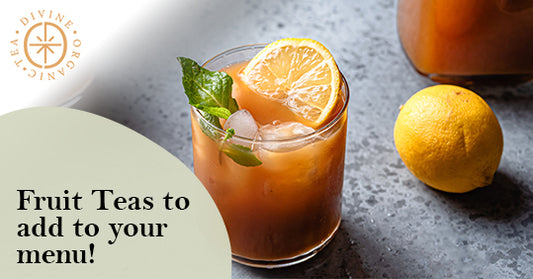 Fruit Teas To Add To Your Menu!