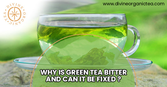 Why Is Green Tea Bitter And Can It Be Fixed?